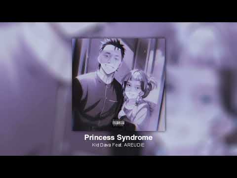 Kid Dava ft. AREUDIE - Princess Syndrome (Official audio)