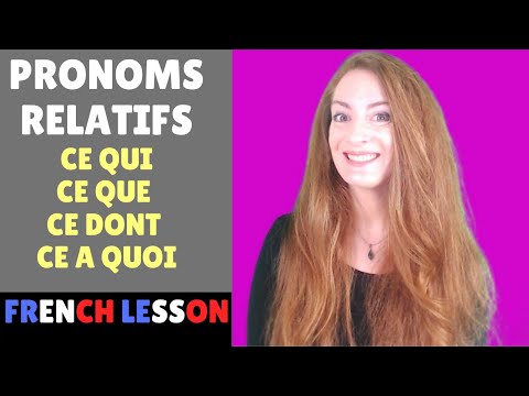 Pronoms relatifs neutres : CE QUI / CE QUE / CE DONT / CE A QUOI / French relative pronouns