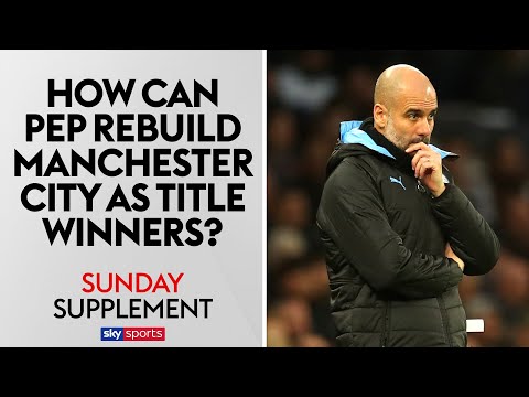 How can Guardiola rebuild Man City? | Sunday Supplement | Full Show