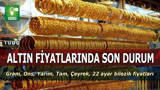 Canlı Altın Fiyatları Bugün, Gram, Ons, Yarım, Tam, Çeyrek, 22 ayar bi