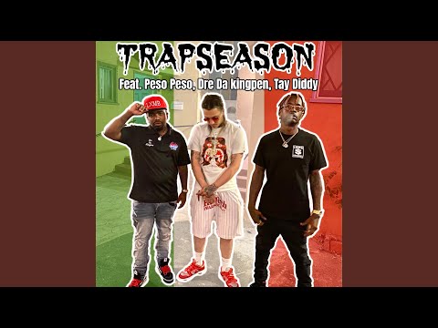Trapseason (feat. Peso Peso, Dre Da Kingpen & Tay Diddy)