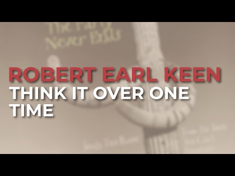 Think It Over One Time - Robert Earl Keen