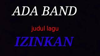 Download lagu ADA BAND | IZINKAN mp3 Download lagu ADA BAND | IZINKAN mp3