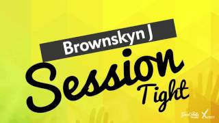 Brownskyn J - Session Tight (Carriacou Soca 2016) [Xpert Prod.]