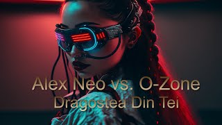Alex Neo vs. O-Zone - Dragostea Din Tei  ( Remix ) refresh - 2023