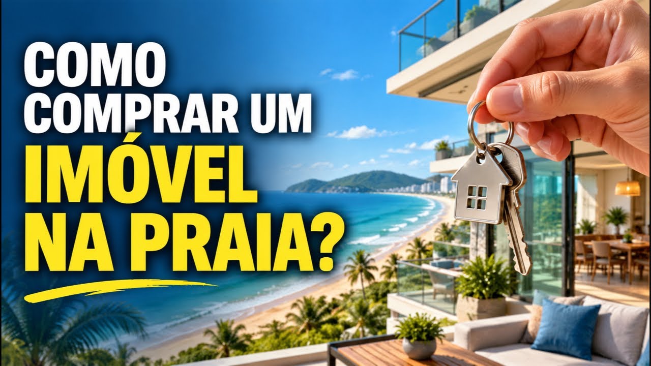 Como Comprar um Imóvel na Praia