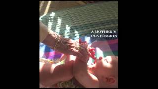 &quot;A MOTHER’S CONFESSION&quot;: a song with footnotes (Demo)