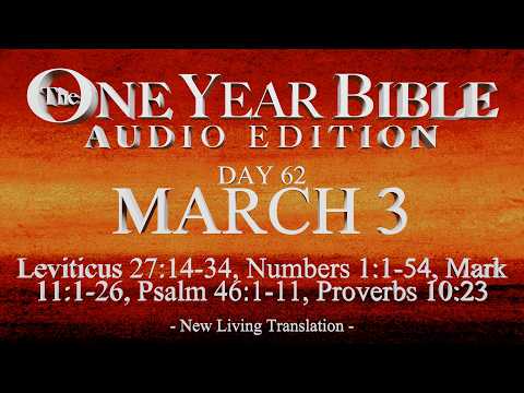 Day 62 | March 3 | One Year Bible Audio | Lev 27, Num 1, Mark 11, Ps 46, Prov 10