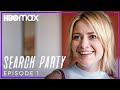 Search Party | Season 1 Episode 1 | HBO Max Search Party | Season 1 Episode 1 | HBO Max