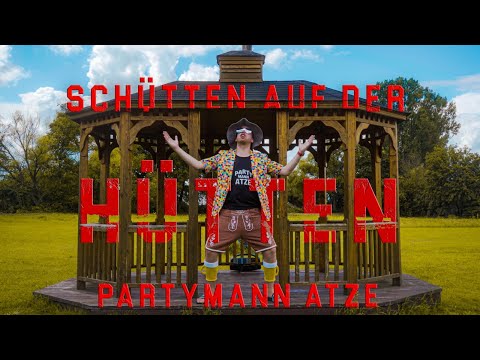 Schütten auf der Hütten - Partymann Atze