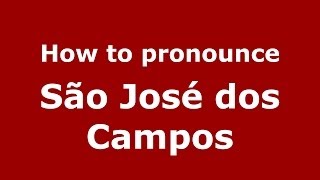 How to pronounce São José Dos Campos