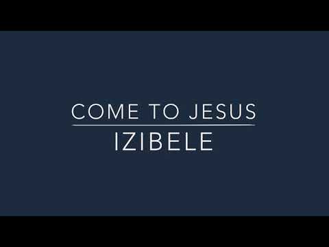 Come To Jesus - Izibele (Lyrics)