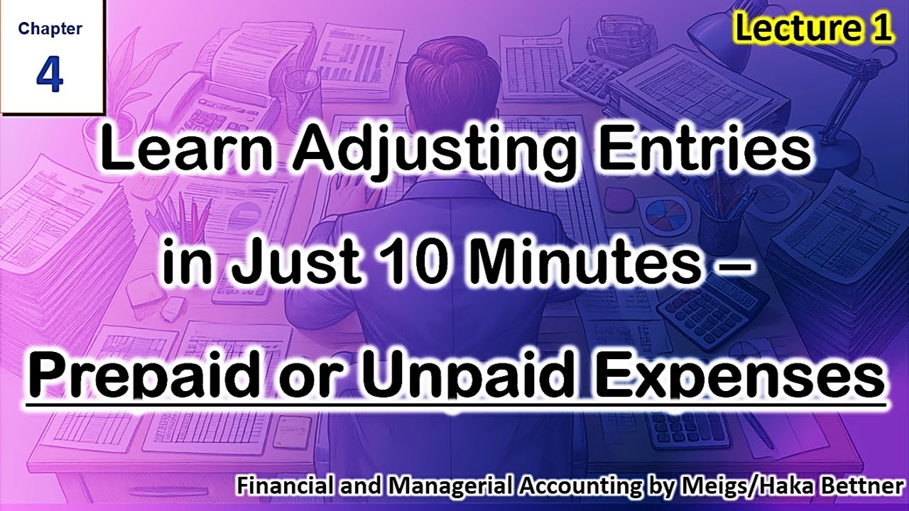 Chapter 4 | Lecture 1 | Adjusting entries in Just 10 minutes | Financial and Managerial Accounting