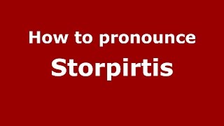 How to pronounce Storpirtis