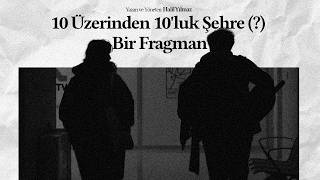 10 Üzerinden 10'luk Şehre (?) Bir Mektup - Kısa Film Fragmanı