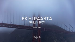 EK HI RAASTA LYRICS | GULLY BOY | SAN FRANCISCO