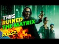 Roasting The Matrix Resurrections: My Deep Hatred For The Movie