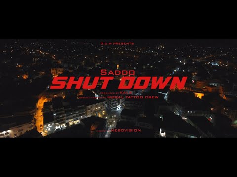Saddo x Kals - Shut Down (Official Music Video 4k)