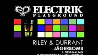 Riley & Durrant - Jagerbomb (Original Mix) Electrik Playground