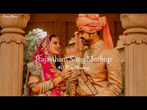 Non-stop Rajasthani Mushup Song 🌺 || 40 Min Mushup || Nickus Music 🎵