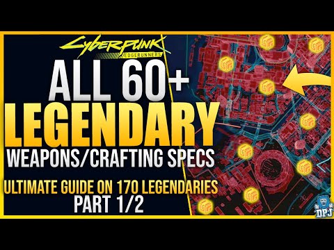 60+ LEGENDARY LOOT LOCATIONS - Cyberpunk 2077 - All Weapons / Crafting Specs - Ultimate Guide Pt 1/2
