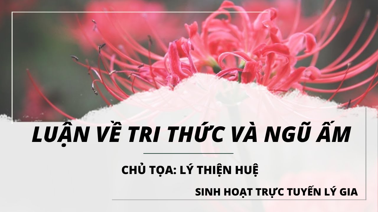 Buổi Thực Tập Thuyết Trình Của Lý Thiện Huệ - Đề Tài Tri Thức Và Ngũ Ấm