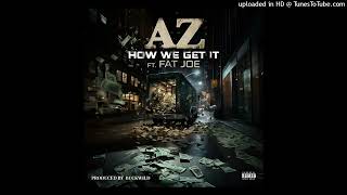 AZ - How We Get It ft. Fat Joe (Official Audio)