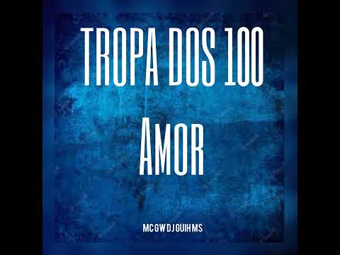 A Tropa Do 100 amor