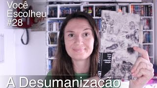 Você Escolheu #28: A Desumanização (Valter Hugo Mãe)