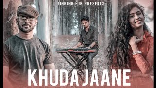 Khuda Jaane - Cover || Rishiraj X Smita Shraddha Das Ft. Anvesh Mallick - Singing Hub
