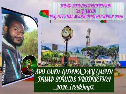 Apo land-Goroka_Ray Jacob_Prod_By_Dump_Sounds_Production_(128k)2026