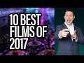 Top 10 BEST Films Of 2017 - The John Campea Show