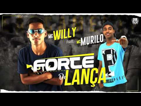 Mc Willy - Forte De Lança Part Mc Murilo (Dj Gordão)