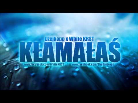 Dzejkopp x White KRST - Kłamałaś