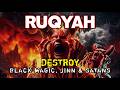 POWERFUL RUQYAH 7x Fātiḥah Āyat Kursī Ikhlāṣ Falaq Nās Destroy Sihr Jinn Evil Eye