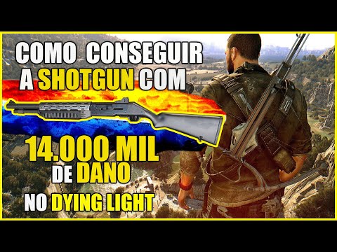 COMO CONSEGUIR A SHOTGUN COM 14 K (MIL) DE DANO NO DYING LIGHT