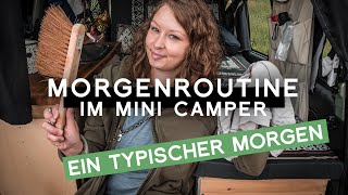 Meine Morgenroutine im Mini Camper Van | Vanlife Alltag allein unterwegs | Ein typischer Morgen