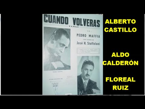 ALBERTO CASTILLO  - ALDO CALDERÓN ´-  FLOREAL RUIZ -  CUANDO VOLVERAS  - TANGO