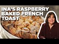 Ina Garten's Raspberry Baked French Toast | Barefoot Contessa | Food Network