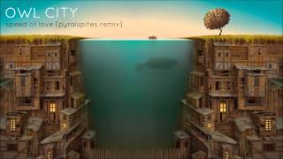 Owl City - Speed of Love (Pyralspites Remix)