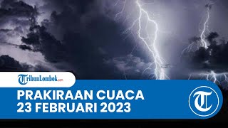Prakiraan Cuaca BMKG 23 Februari 2023 Wilayah NTB: Diprediksi Hujan Ringan hingga Hujan Lebat