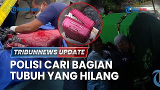 LIVE: Bagian Tubuh Korban Mutilasi yang Hilang Kini Dicari, Pelaku Jadi Buruan Polisi Se-Jatim