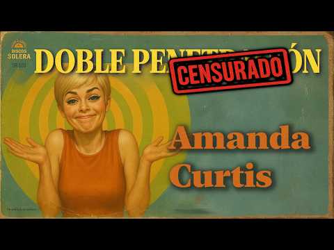 Amanda Curtis - DOBLE P*NETR4CI0N (Doble Amor) (1970) | Canciones Prohibidas