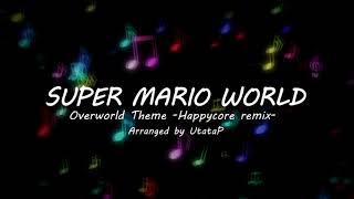 SUPER MARIO WORLD - Overworld Theme【Happycore remix/UtataP】