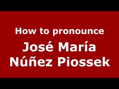 How to pronounce José María Núñez Piossek (Spanish/Argentina) - PronounceNames.com