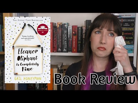 Eleanor Oliphant is Completely Fine (Gail Honeyman) - Book Review | The Bookworm