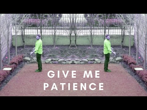 Give Me Patience [Official Video]