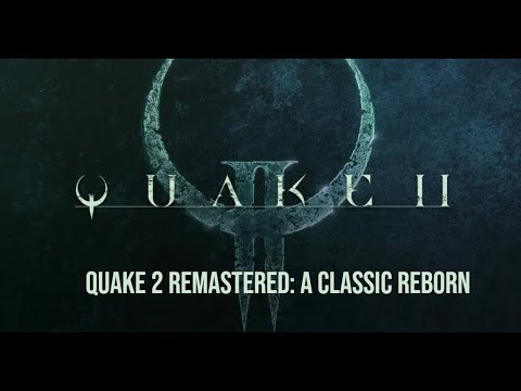 Quake 2 Remastered: A Classic Reborn