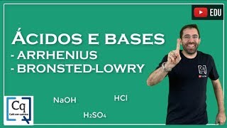 Ácidos e bases: Arrhenius e Bronsted-Lowry