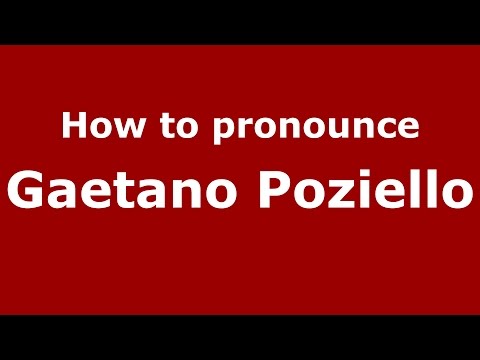How to pronounce Gaetano Poziello (Italian/Italy)  - PronounceNames.com
